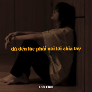 Đã Đến Lúc Phải Nói Lời Chia Tay (New Ver)