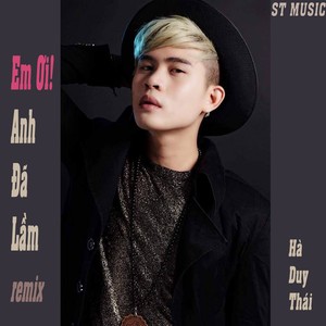 Em Ơi Anh Đã Lầm remix (Remix, Short Version)