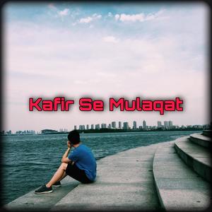 Kafir Se Mulaqat