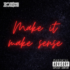 Make It Make Sense (Explicit)