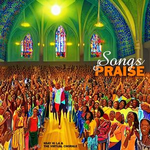 SONGS OF PRAISE (feat. The Virtual Chorale)