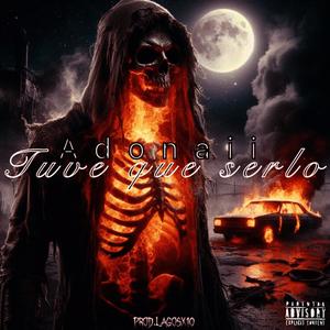 Tuve que serlo (feat. Adonaii) (Explicit)