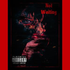 Not Waiting 4 You (feat. Hatejayy) [Explicit]