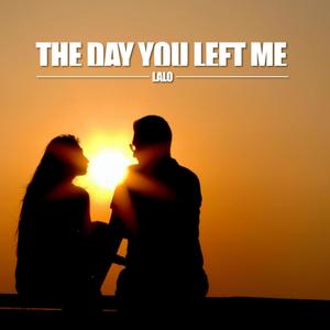 The day you left me