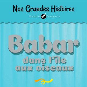 Nos grandes histoires : Babar dans l'île aux oiseaux