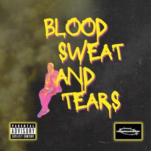 BLOOD SWEAT AND TEARS (Explicit)