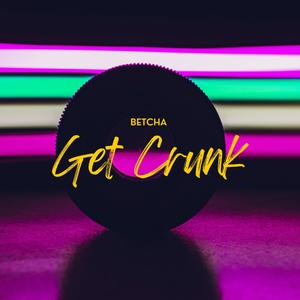 Betcha Get Crunk (feat. Mauro Mejia)