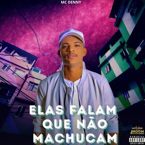 ELAS FALAM QUE NÃO MACHUCAM (feat. Mc Denny & Selminho DJ) (Explicit)