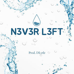 N3v3r L3ft (Explicit)