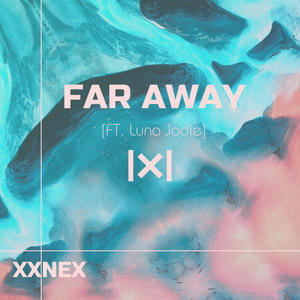 Far Away (feat. Luna Jodie)