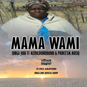 Mama Wami (feat. Mzul'Obanzi, Prince'em MusiQ & Dlokodloko)