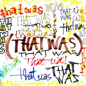 That Was (feat. DuctTape Jesus, Ty Sorrell, King Kaiju & Robalu Gibsun) (Explicit)