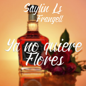 Ya No Quiere Flores (Explicit)