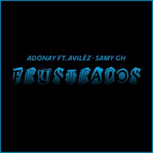 Frustrados (feat. Aviléz & Samy GH) (Explicit)