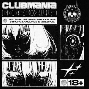 Clubmania (feat. Gods6xzilla) [Explicit]