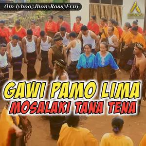 GAWI PAMO LIMA MOSALALAKI TANA TENA