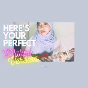 Here's Your Perfect (Malay Version)