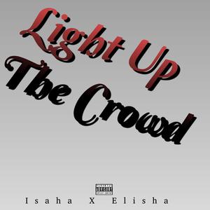 Light Up The Crowd (feat. Elisha) (Explicit)