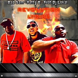 Revolution Lyrics(with Bad Sam & Fatty B)