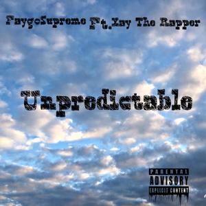 Unpredictable (feat. XayTheRapper) [Explicit]