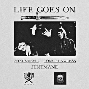 LIFE GOES ON (feat. SHADXWEVIL & TONY FLAWLESS) (Explicit)