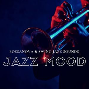 Jazz Mood: Bossanova & Swing Jazz Sounds