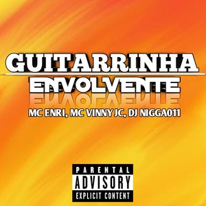 GUITARRINHA ENVOLVENTE (Explicit)