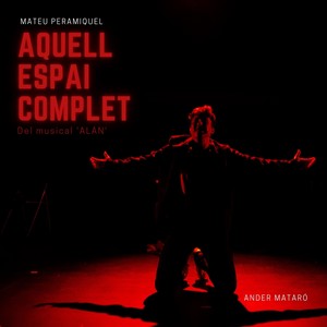 Aquell Espai Complet (Del Musical Alan) [feat. Ander Mataró] (Explicit)
