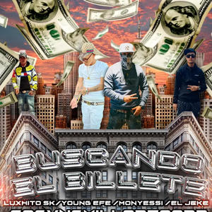 Buscando el billete (feat. Young efe, Monyessi & El jeke)