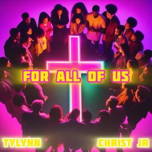 FOR ALL OF US (feat. Christ Jr)