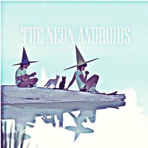 The Neon Androids