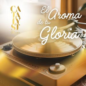 El Aroma de Tu Gloria