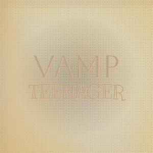 Vamp Teenager