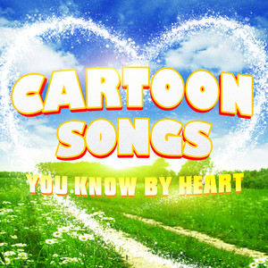 Cartoon Songs You Know by Heart