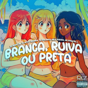 Branca, Ruiva ou Preta (Explicit)