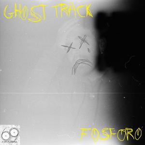 Fosforo - GHOST TRACK (Inst.)