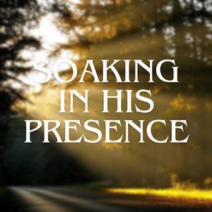 Soaking In His Presence