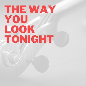 The Way You Look Tonight