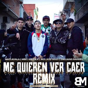 ME QUIEREN VER CAER REMIXX (feat. MB2, Kid Wazi, Jko, Emiliano Nahuel & Uzzika)