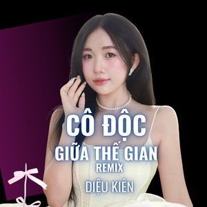 Cô Độc Giữa Thế Gian Remix