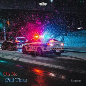 Oh No (Pull Thru) [Explicit]