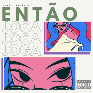 ENTÃO JOGA (Explicit)