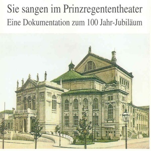 Sie sangen im Prinzregententheater - 100 Jahr-Jubiläum