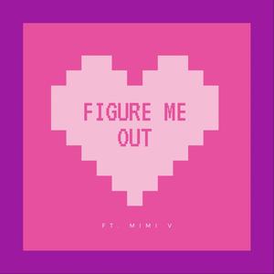 Figure Me Out (feat. Mimi V)