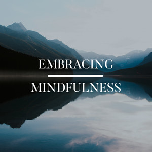 Embracing Mindfulness