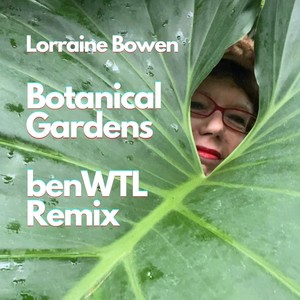 Botanical Gardens - benWTL Remix