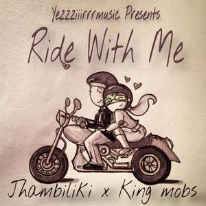 Ride with me (feat. Jhambiliki)