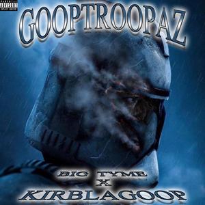 Goop Troopaz (feat. Kirblagoop) (Explicit)