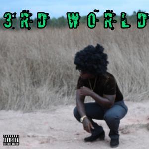 3RD WORLD (Explicit)