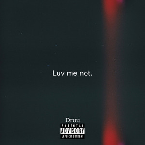 Luv Me Not (Explicit)
